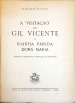 . A "VISITAÇÃO" DE GIL VICENTE À RAINHA PARIDA DONA MARIA. Ensaios de identificação literária e de encenação.